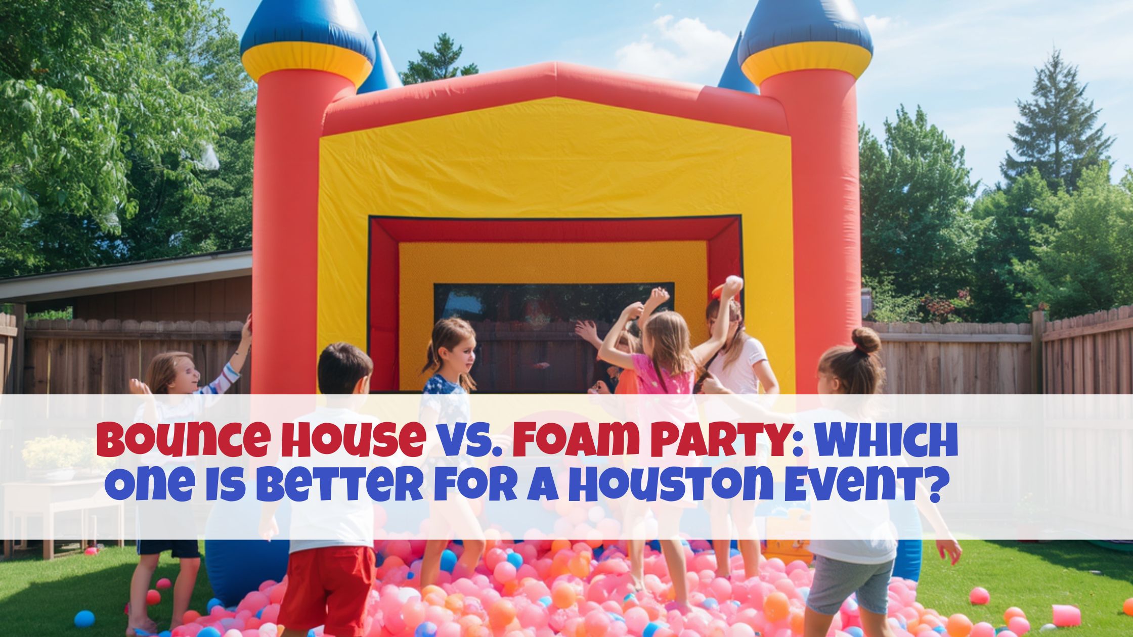 Bounce House vs. Foam Party