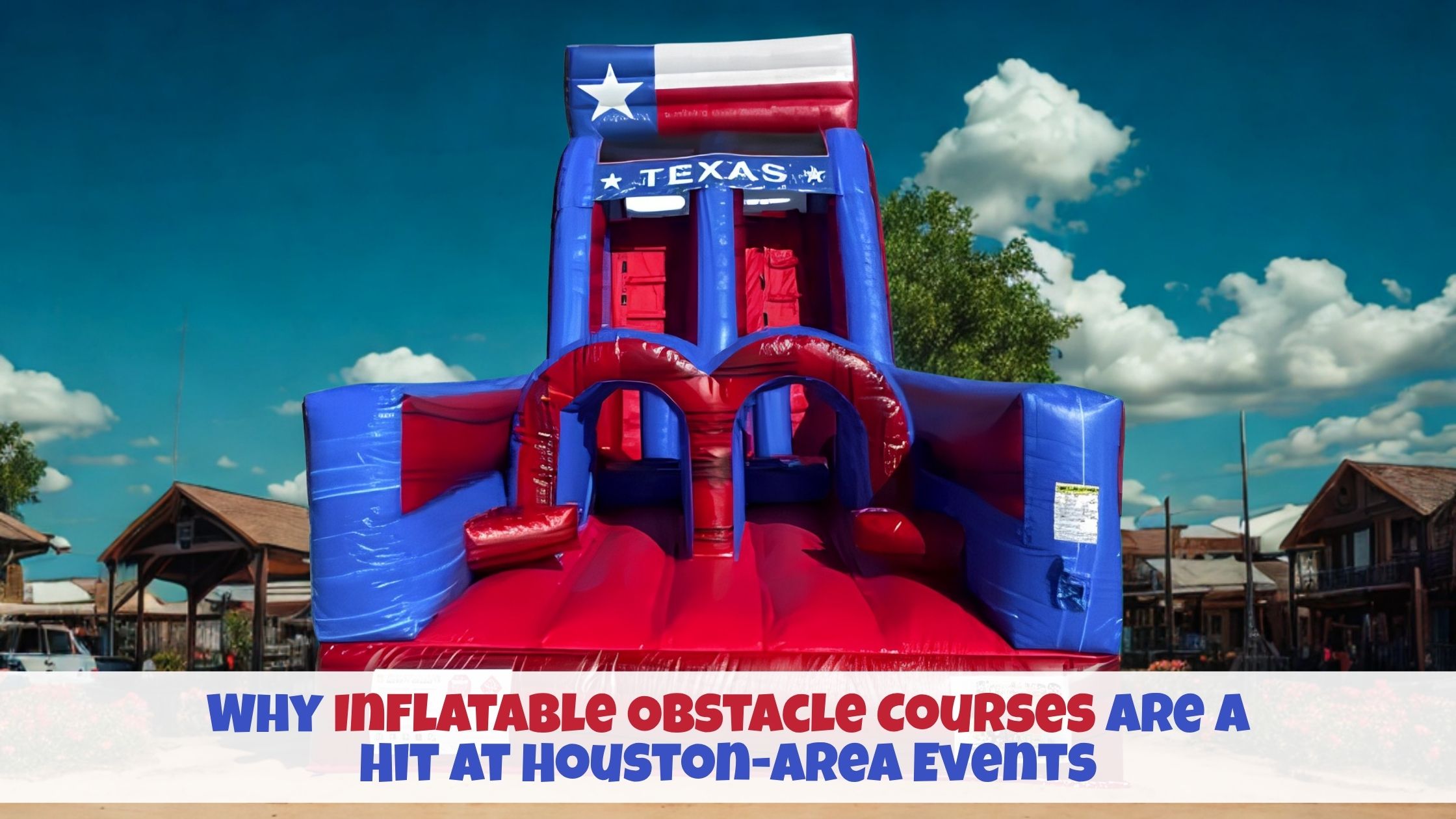 Why Inflatable Obstacle Courses Are a Hit at Houston-Area Events